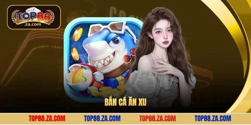 Bắn cá ăn xu
