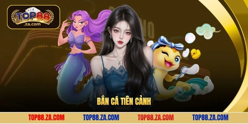 Bắn cá tiên cảnh