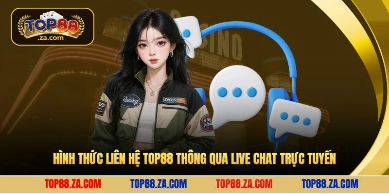 Hình thức liên hệ Top88 thông qua live chat trực tuyến
