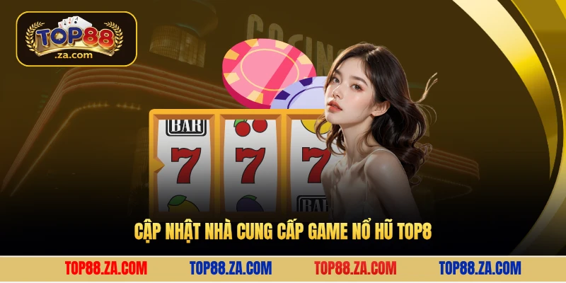 Cập nhật nhà cung cấp game nổ hũ Top8