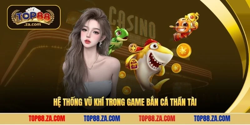 Hệ thống súng trong game bắn cá thần tài