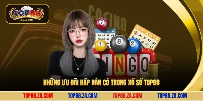 Những ưu đãi hấp dẫn có trong xổ số Top88
