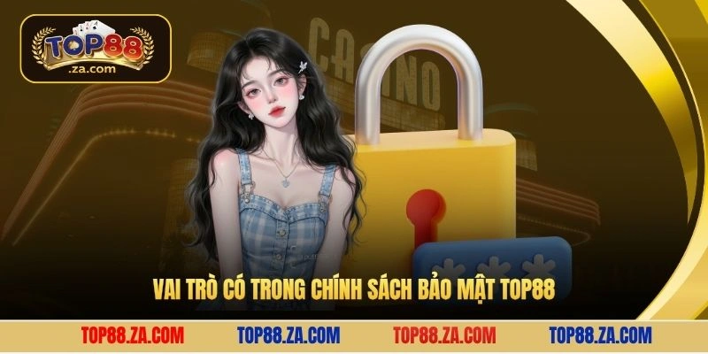Vai trò có trong chính sách bảo mật Top88